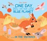 One Day on Our Blue Planet …In the Outback - Ella Bailey - 9781838740566