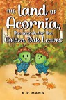 The land of Acornia, The search for the golden oak leaves - K.P Mann - 9781838757427