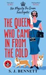 The Queen Who Came in from the Cold - S.J. Bennett - 9781838777708
