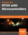 Hands-On RTOS with Microcontrollers - Brian Amos - 9781838826734