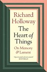The Heart of Things - Richard Holloway - 9781838854973