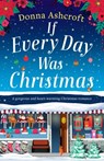 If Every Day Was Christmas - Donna Ashcroft - 9781838882167