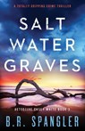 Saltwater Graves - B R Spangler - 9781838882600
