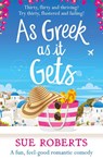 As Greek as it Gets - Sue Roberts - 9781838886707