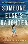 Someone Else's Daughter - Jennifer Harvey - 9781838887254