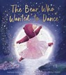 The Bear Who Wanted to Dance - Stephanie Stansbie - 9781838918675