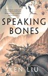 Speaking Bones - Ken Liu - 9781838931674