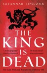 The King is Dead - Suzannah Lipscomb ; Wolf & Dagger Ltd - 9781838937430