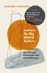 Letters To My Weird Sisters - Joanne Limburg - 9781838950071