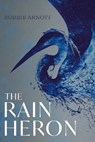 The Rain Heron - ARNOTT,  Robbie (Author) - 9781838951269