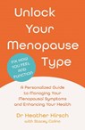Unlock Your Menopause Type - Dr Heather Hirsch - 9781838956776