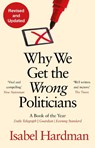 Why We Get the Wrong Politicians - Isabel (Author) Hardman - 9781838958473