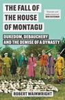 The Fall of the House of Montagu - Robert Wainwright - 9781838959579