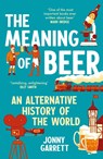 The Meaning of Beer - Jonny Garrett - 9781838959968