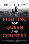 Fighting for Queen and Country - Nigel Ely - 9781839012327