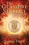 The Glassfire Serpent Part I, Embers - James Fahy - 9781839014154