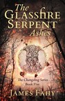 The Glassfire Serpent Part II, Ashes - James Fahy - 9781839014253