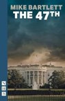 The 47th - Mike Bartlett - 9781839040740