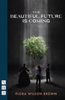 The Beautiful Future is Coming - Flora Wilson Brown - 9781839044397