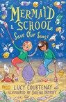 Mermaid School: Save Our Seas! - Lucy Courtenay - 9781839130489