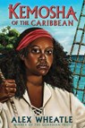 Kemosha of the Caribbean - Alex Wheatle - 9781839131219