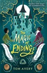 The Magic of Endings - Tom Avery - 9781839132100