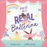 How to be a Real Ballerina - Davina Bell - 9781839132124