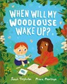 When Will My Woodlouse Wake Up? - Sarah Tagholm - 9781839132728