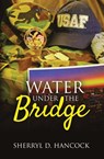Water under the Bridge - Sherryl D Hancock - 9781839192401