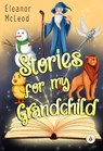 Stories for My Grandchild - Eleanor McLeod - 9781839341724