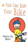 You Can Ride Your Bike - Vanessa Joy Moore - 9781839342196