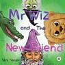 Mr Wiz and the New Friend - Alex Stears - 9781839349706