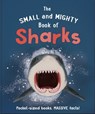 The Small and Mighty Book of Sharks: Pocket-Sized Books, Massive Facts! - Ben Hoare - 9781839351945