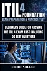 ITIL 4 Foundation Exam Preparation & Practice Test - Richie Miller - 9781839381232