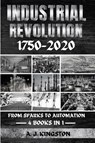 Industrial Revolution 1750-2020 - A. J. Kingston - 9781839384240