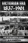 Victorian Era 1837-1901 - A. J. Kingston - 9781839384264
