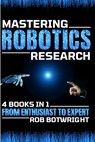 Mastering Robotics Research - Rob Botwright - 9781839385131