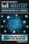 IaaS Mastery - Rob Botwright - 9781839385858