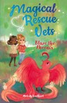 Magical Rescue Vets: Blaze the Phoenix - Melody Lockhart - 9781839402524