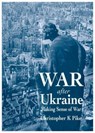 War After Ukraine - Christopher K Pike - 9781839528262