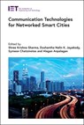Communication Technologies for Networked Smart Cities - Shree Krishna (Research Scientist Sharma ; Dushantha Nalin K. (Professor Jayakody ; Symeon (Full Professor Chatzinotas - 9781839530296