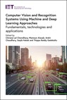 Computer Vision and Recognition Systems Using Machine and Deep Learning Approaches - Chiranji Lal (Associate Professor Chowdhary ; Mamoun (Associate Professor Alazab ; Ankit (Assistant Professor Chaudhary - 9781839533235