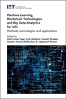 Machine Learning, Blockchain Technologies and Big Data Analytics for IoTs - Amit Kumar (Assistant Professor Tyagi ; Ajith (Director Abraham ; Farookh Khadeer (Associate Professor Hussain - 9781839533396