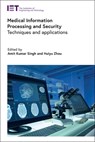 Medical Information Processing and Security - Amit Kumar (Assistant Professor Singh ; Huiyu (Professor Zhou - 9781839535253