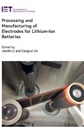 Processing and Manufacturing of Electrodes for Lithium-Ion Batteries - Jianlin (Senior R&D Staff and Group Leader Li ; Congrui (Assistant Professor Jin - 9781839536694