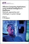 Affective Computing Applications using Artificial Intelligence in Healthcare - M. (Full Professor in Electronics Murugappan - 9781839537318