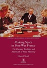 Making Space in Post-War France - Edward Welch - 9781839541827