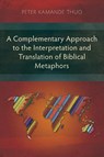 A Complementary Approach to the Interpretation and Translation of Biblical Metaphors - Peter Kamande Thuo - 9781839730603