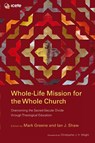 Whole-Life Mission for the Whole Church - Mark Greene ; Ian J. Shaw - 9781839730726