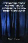 Strange Sightings and Mysterious Creatures in the New Forest and Beyond - CROCKER,  Alison - 9781839750687